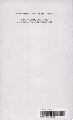 Capitalism, Culture, and Economic Regulation (Government-Industry Relations, 3)
