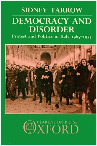 Democracy and Disorder: Protest and Politics in Italy, 1965-1975