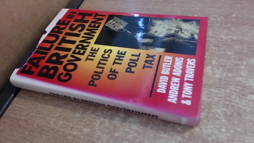 Failure in British Government: The Politics of the Poll Tax