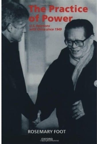 The Practice of Power: US Relations with China since 1949