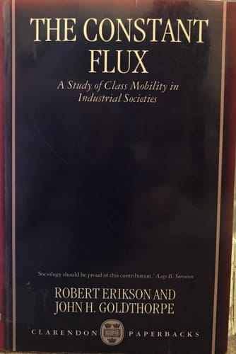 The Constant Flux: A Study of Class Mobility in Industrial Societies