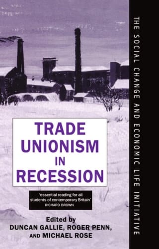 Trade Unionism in Recession (Social Change and Economic Life Initiative)