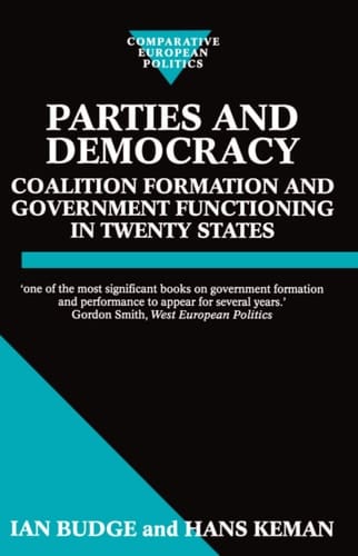 Parties and Democracy: Coalition Formation and Government Functioning in Twenty States (Comparative Politics)