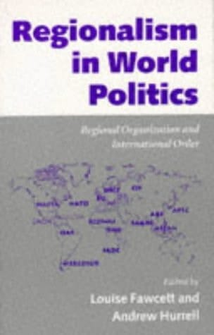 Regionalism in World Politics: Regional Organization and International Order
