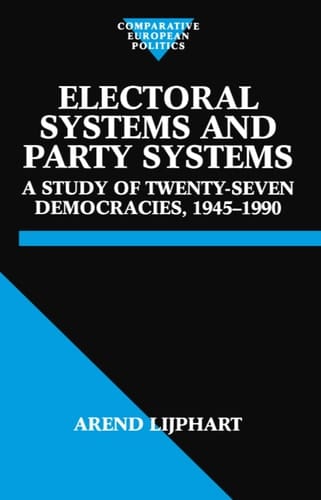 Electoral Systems and Party Systems: A Study of Twenty-Seven Democracies, 1945-1990 (Comparative European Politics)