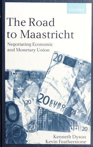 The Road To Maastricht: Negotiating Economic and Monetary Union
