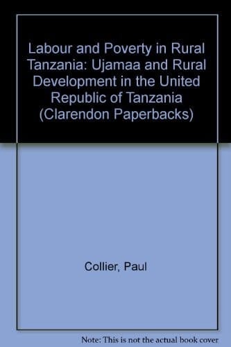Labour and Poverty in Rural Tanzania: Ujamaa and Rural Development in the United Republic of Tanzania