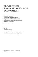 Progress in Natural Resource Economics: Essays in Resource Analyses by Members of the Programme in Natural Resource Economics (PNRE) at the University of British Columbia
