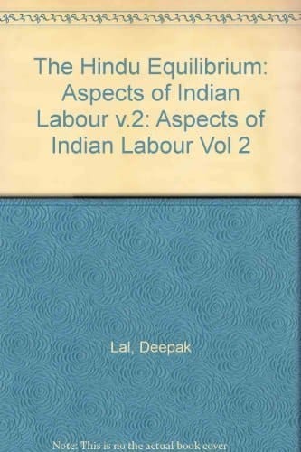 The Hindu Equilibrium: Volume II: Aspects of Indian Labour