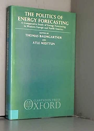 The Politics of Energy Forecasting: A Comparative Study of Energy Forecasting in Western Europe and North America