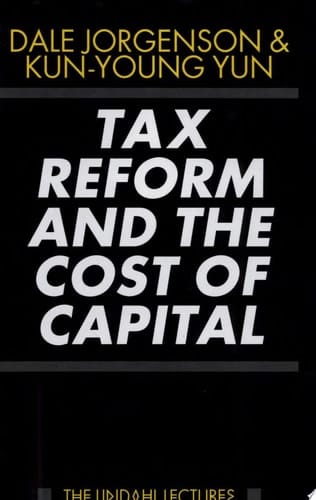 Tax Reform and the Cost of Capital (The Lindahl Lectures)