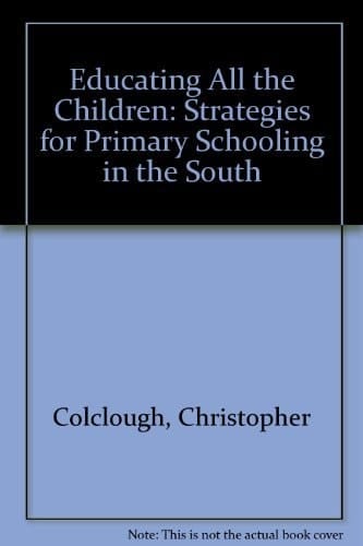 Educating All the Children: Strategies for Primary Schooling in the South