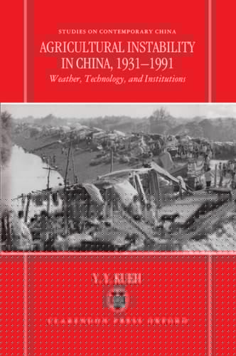 Agricultural Instability in China, 1931-1990: Weather, Technology and Institutions (Studies on Contemporary China)