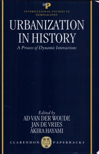 Urbanization in History: A Process of Dynamic Interactions (International Studies in Demography)