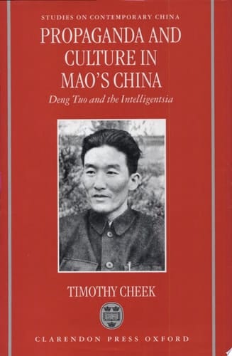Propaganda and Culture in Mao's China: Deng Tuo and the Intelligentsia (Studies on Contemporary China)