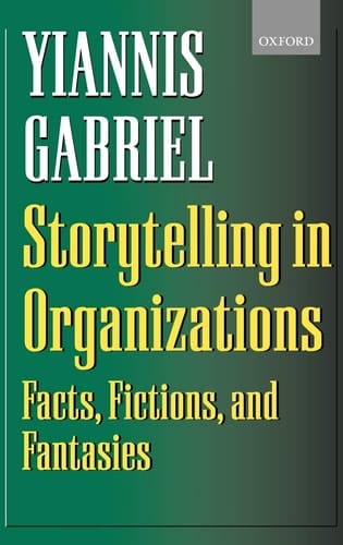Storytelling in Organizations: Facts, Fictions, and Fantasies