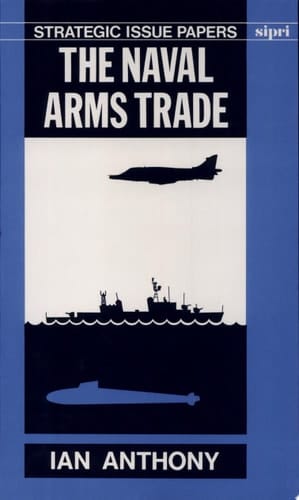 The Naval Arms Trade (SIPRI Research Reports)