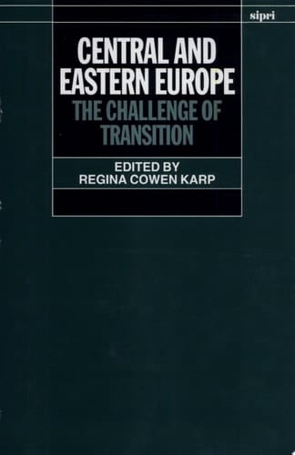 Central and Eastern Europe: The Challenge of Transition (SIPRI Monograph Series)