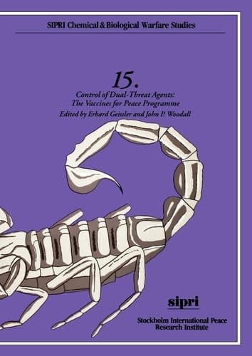 Control of Dual Threat Agents: The Vaccines for Peace Programme (Chemical & Biological Warfare Studies)
