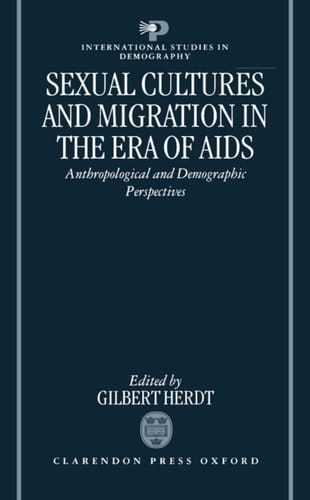 Sexual Cultures and Migration in the Era of AIDS: Anthropological and Demographic Perspectives (International Studies in Demography)