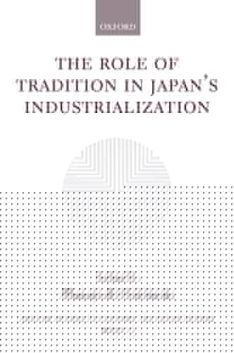 The Role of Tradition in Japan's Industrialization: Another Path to Industrialization (Japanese Studies in Economic and Social History, 2)