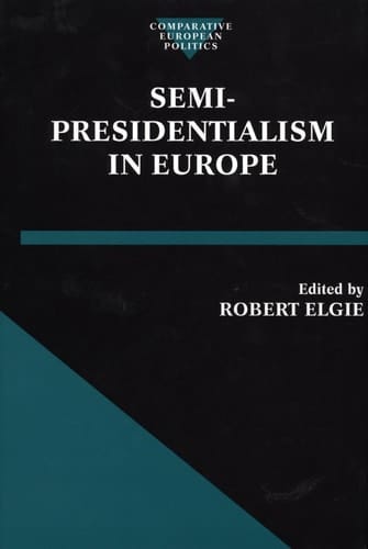 Semi-Presidentialism in Europe (Comparative Politics)