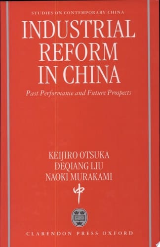 Industrial Reform in China: Past Performance and Future Prospects (Studies on Contemporary China)