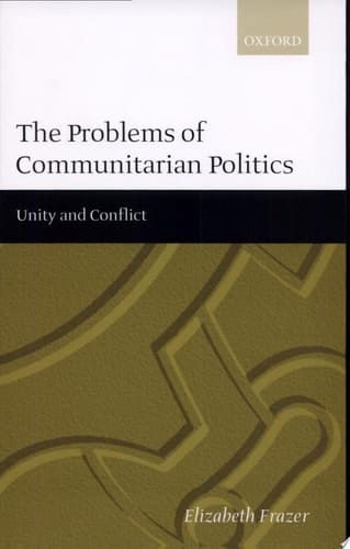 The Problems of Communitarian Politics: Unity and Conflict