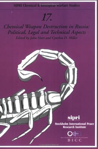 Chemical Weapon Destruction in Russia: Political, Legal, and Technical Aspects (SIPRI Chemical & Biological Warfare Studies, No. 17)