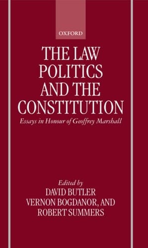 The Law, Politics, and the Constitution: Essays In Honour of Geoffrey Marshall
