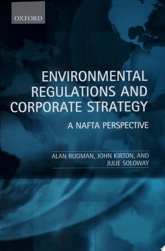 Environmental Regulations and Corporate Strategy: A NAFTA Perspective