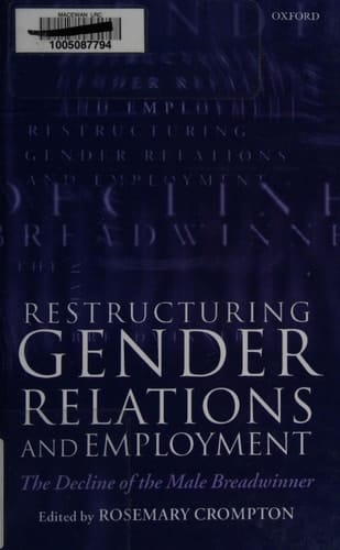 Restructuring Gender Relations and Employment: The Decline of the Male Breadwinner