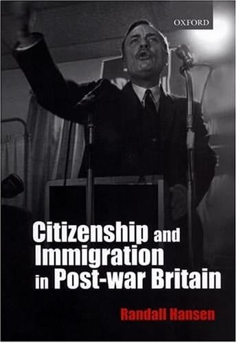 Citizenship and Immigration in Post-war Britain: The Institutional Origins of a Multicultural Nation