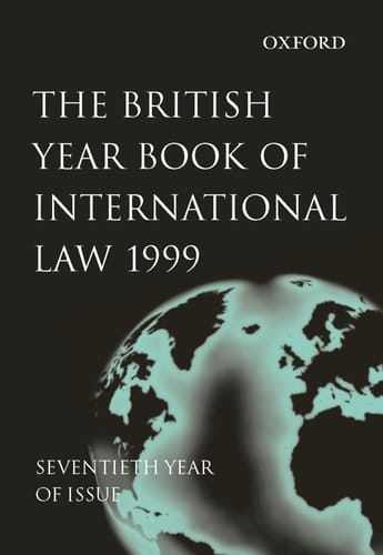 The British Year Book of International Law 1999: Seventieth Year of Issue Volume 70 (British Yearbook of International Law, Vol. 70)