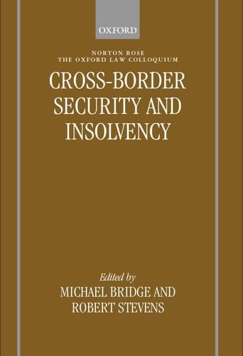 Cross-Border Security and Insolvency (Oxford-Norton Rose Law Colloquium S.)