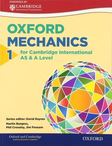 Mathematics for Cambridge International AS & A Level Oxford Mechanics 1 for Cambridge International AS & A Level (CIE A Level)