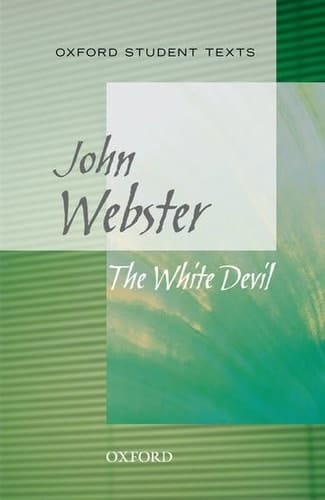 Oxford Student Texts: The White Devil (New Oxford Student Texts)