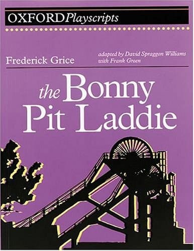 The Bonny Pit Laddie: Play (Oxford Playscripts)