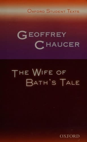 Oxford Student Texts: Geoffrey Chaucer: The Wife of Bath's Tale (Oxford Student Texts)
