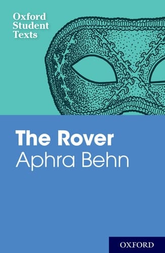 Oxford Student Texts: Aphra Behn: The Rover (Oxford Student Texts)