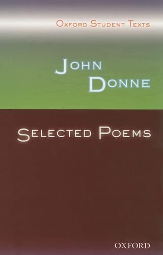 Oxford Student Texts: John Donne: Selected Poems (Oxford Student Texts)