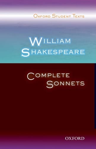 William Shakespeare: Complete Sonnets (Oxford Student Texts)
