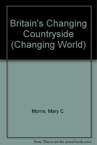 Britain's changing countryside (Changing world series)