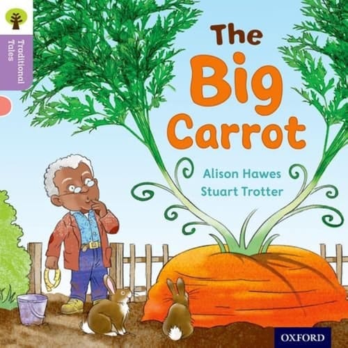 Oxford Reading Tree Traditional Tales: Level 1+: The Big Carrot (Traditional Tales. Stage 1+)