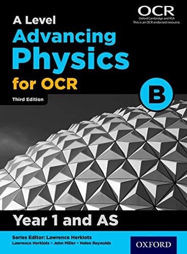 A Level Advancing Physics for OCR B: Year 1 and AS