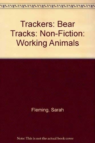 Trackers: Bear Tracks: Non-Fiction: Working Animals
