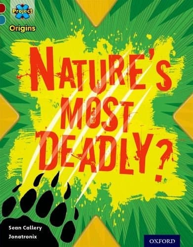 Project X Origins: Dark Red+ Book Band, Oxford Level 19: Fears and Frights: Nature's Most Deadly?