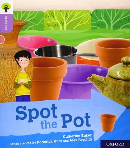 Oxford Reading Tree Explore with Biff, Chip and Kipper: Oxford Level 1+: Spot the Pot