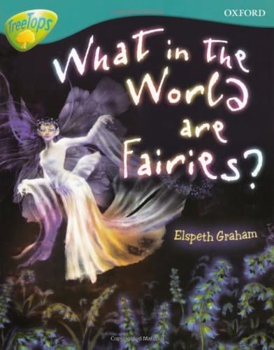 Oxford Reading Tree: Level 9: Treetops Non-Fiction: What in the World Are Fairies?
