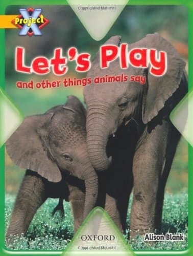 Project X: Communication: Let's Play and Other Things Animals Say